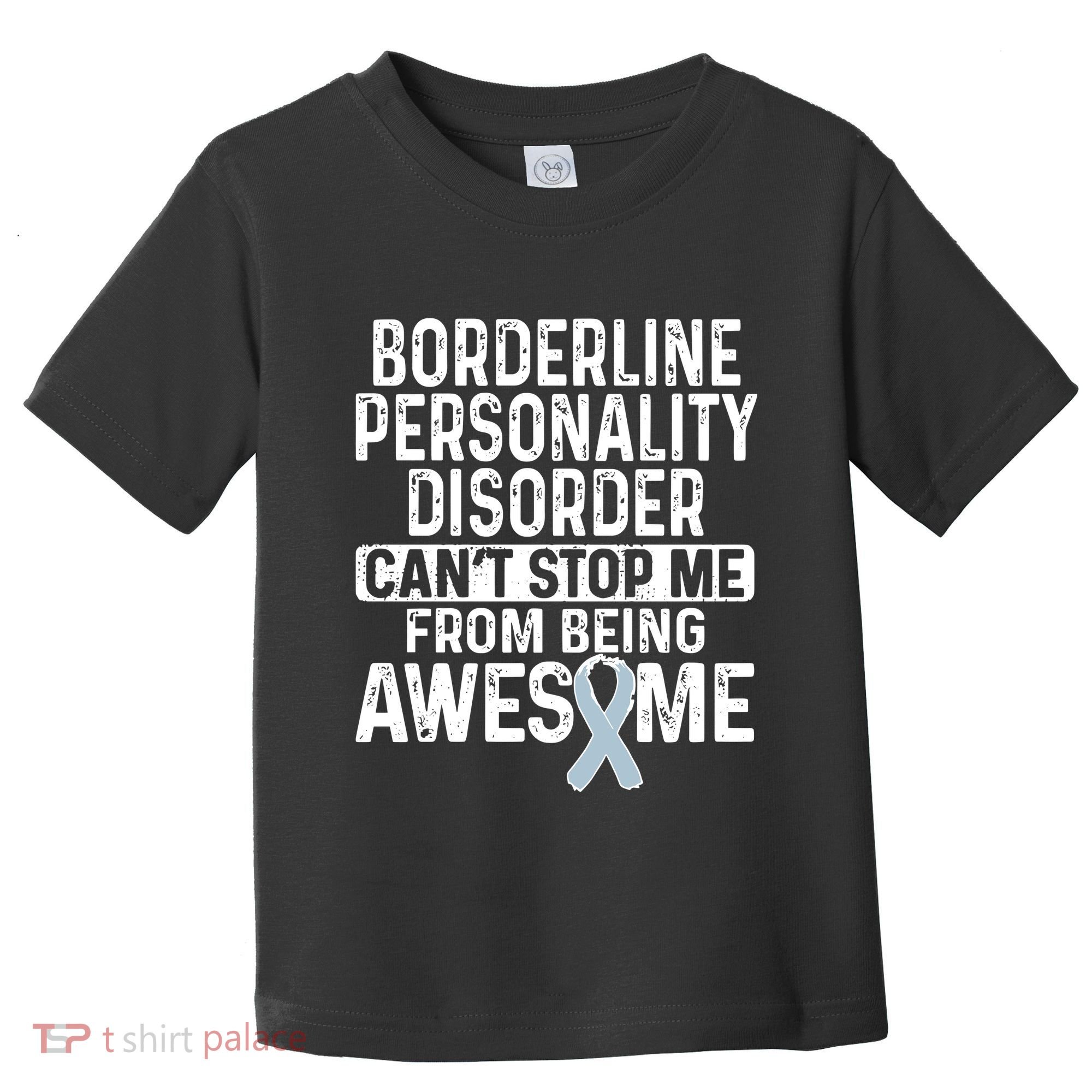 Bpd Awareness Borderline Personality Disorder CanT Stop Me From Being Awesome Toddler T-Shirt