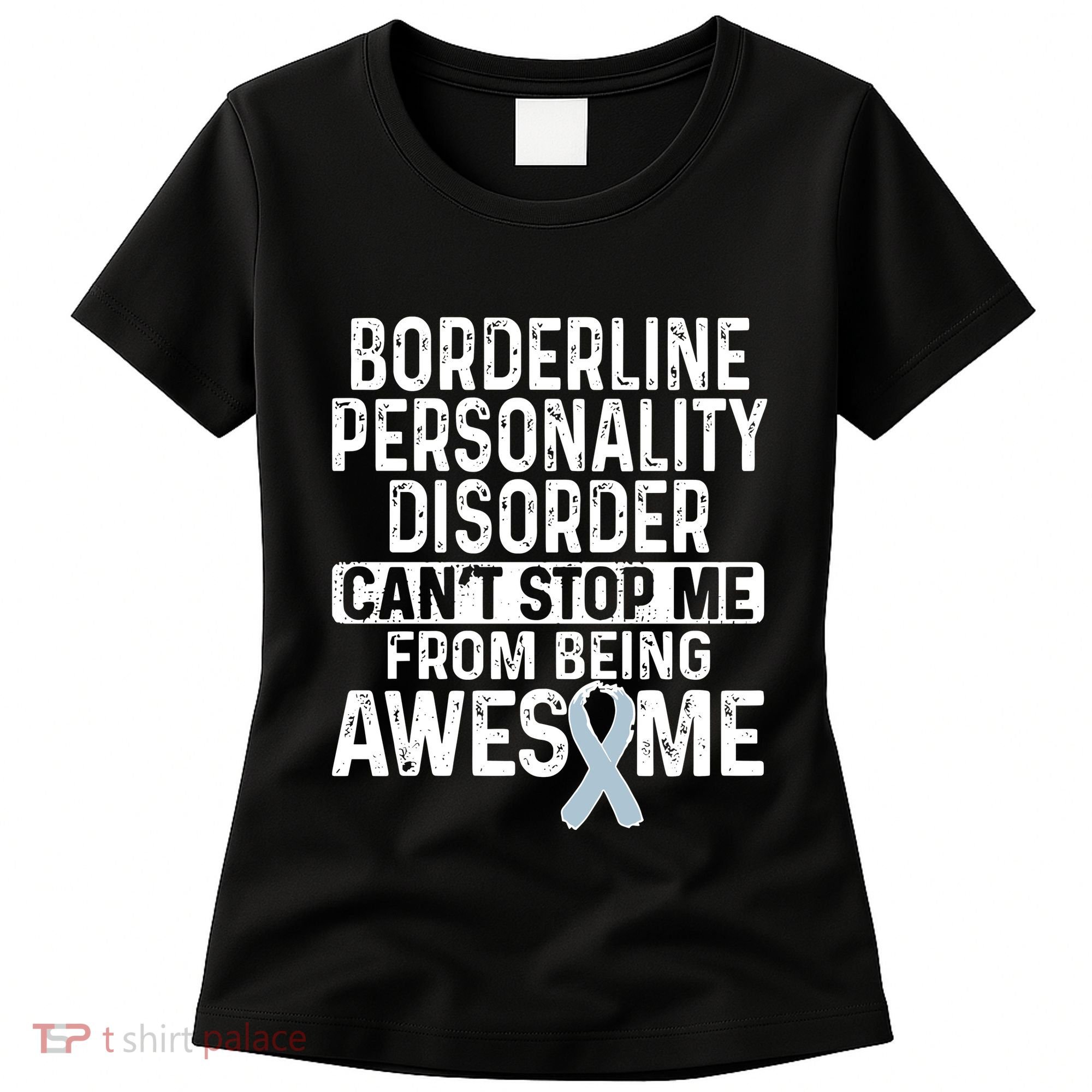 Bpd Awareness Borderline Personality Disorder CanT Stop Me From Being Awesome Women's T-Shirt