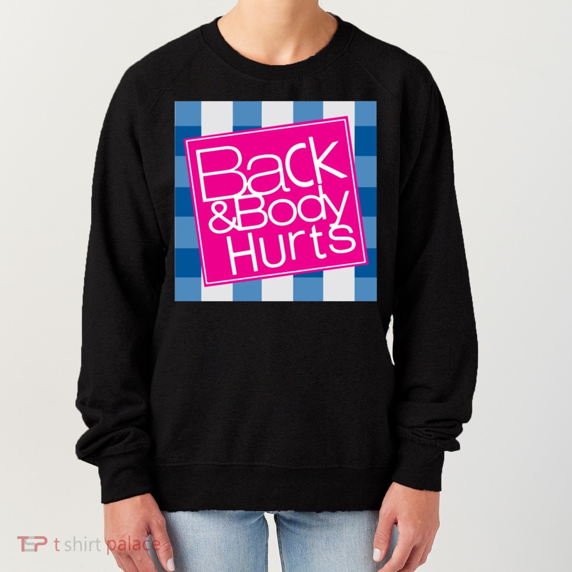 Back And Body Hurts Women's Sweatshirt