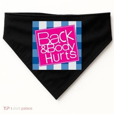 Back And Body Hurts USA-Made Doggie Bandana