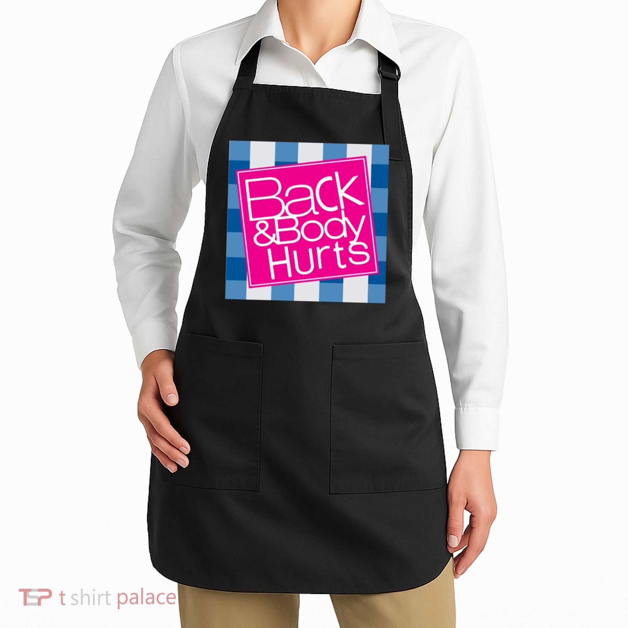 Back And Body Hurts Apron