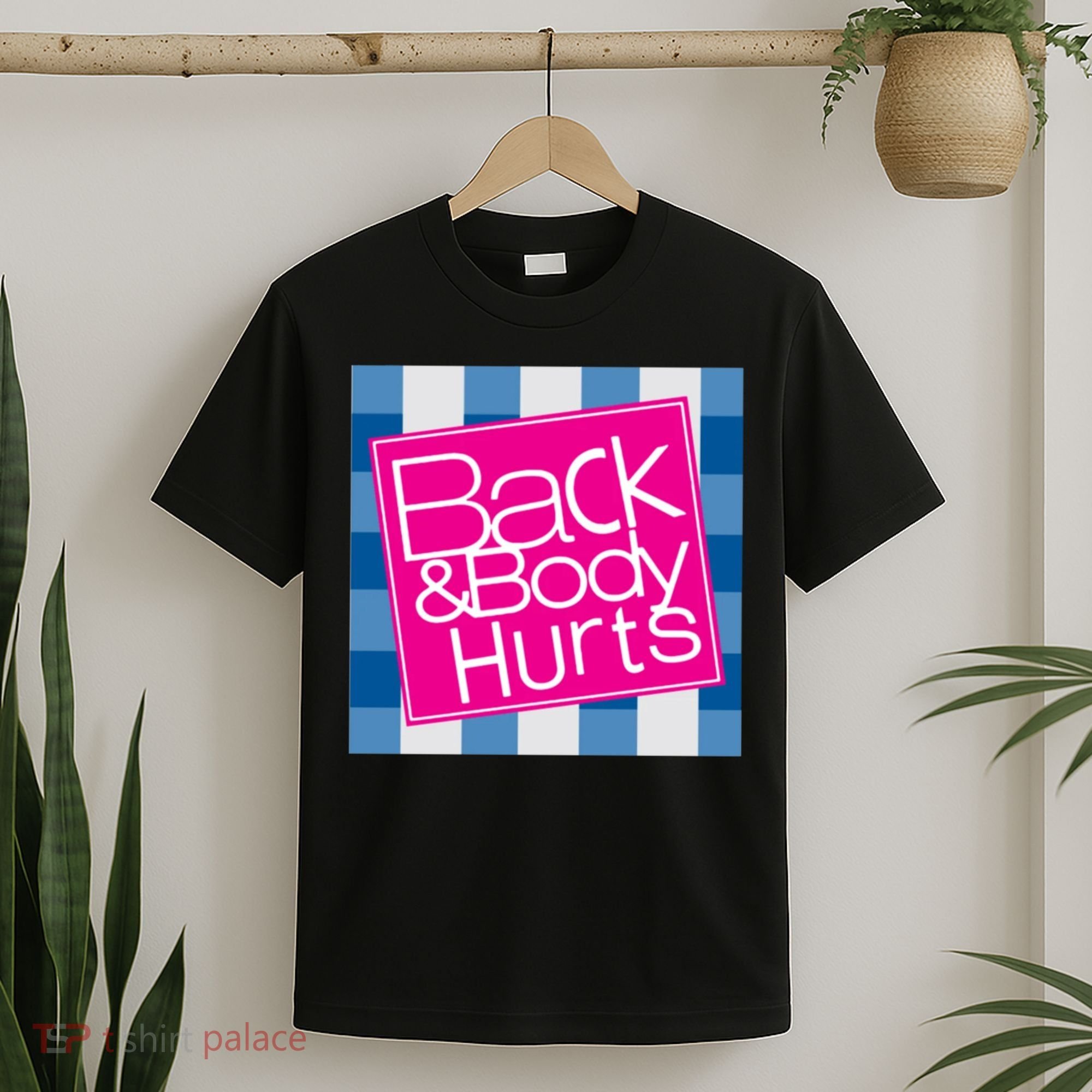 Back And Body Hurts T-Shirt