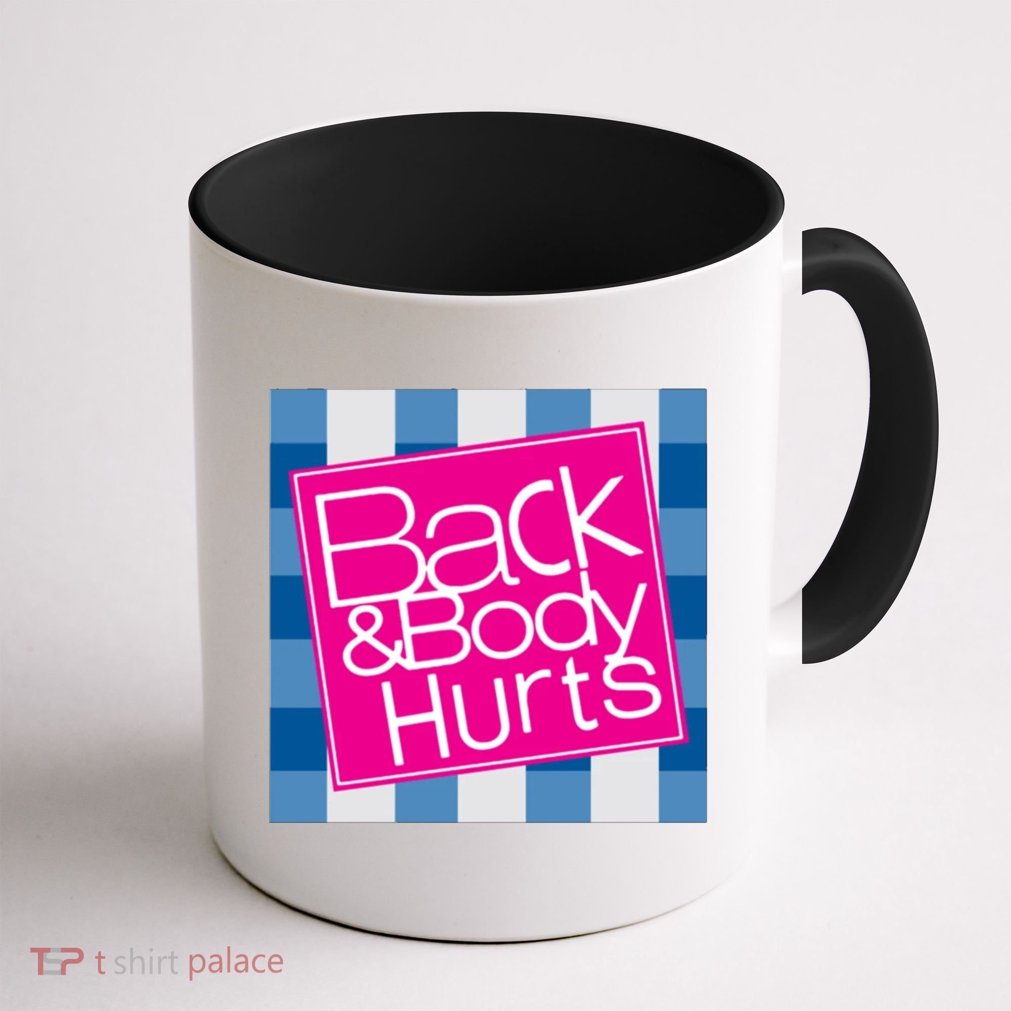 Back And Body Hurts Coffee Mug