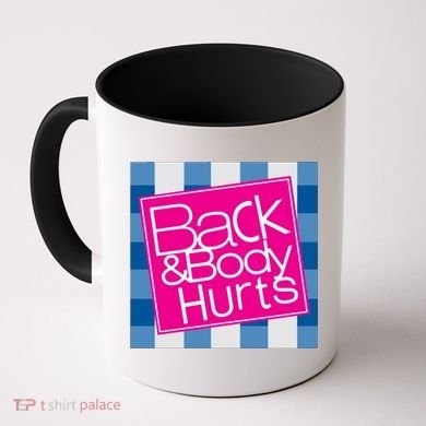 Back And Body Hurts Coffee Mug
