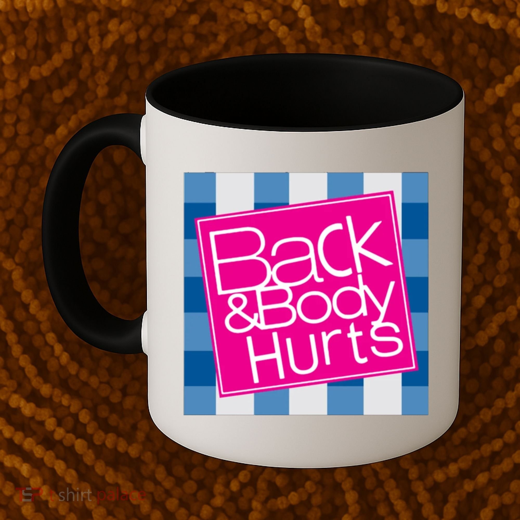 Back And Body Hurts Coffee Mug