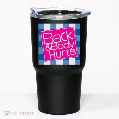 Back And Body Hurts Tumbler
