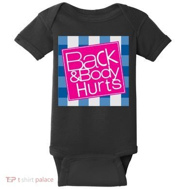 Back And Body Hurts Baby Bodysuit