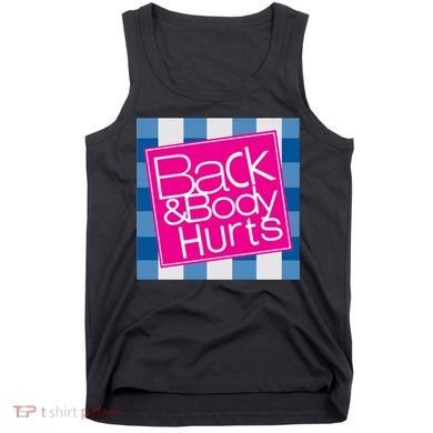 Back And Body Hurts Tank Top