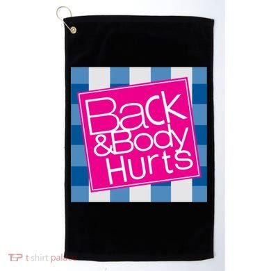 Back And Body Hurts Golf Towel
