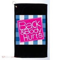 Back And Body Hurts Golf Towel thumb 0