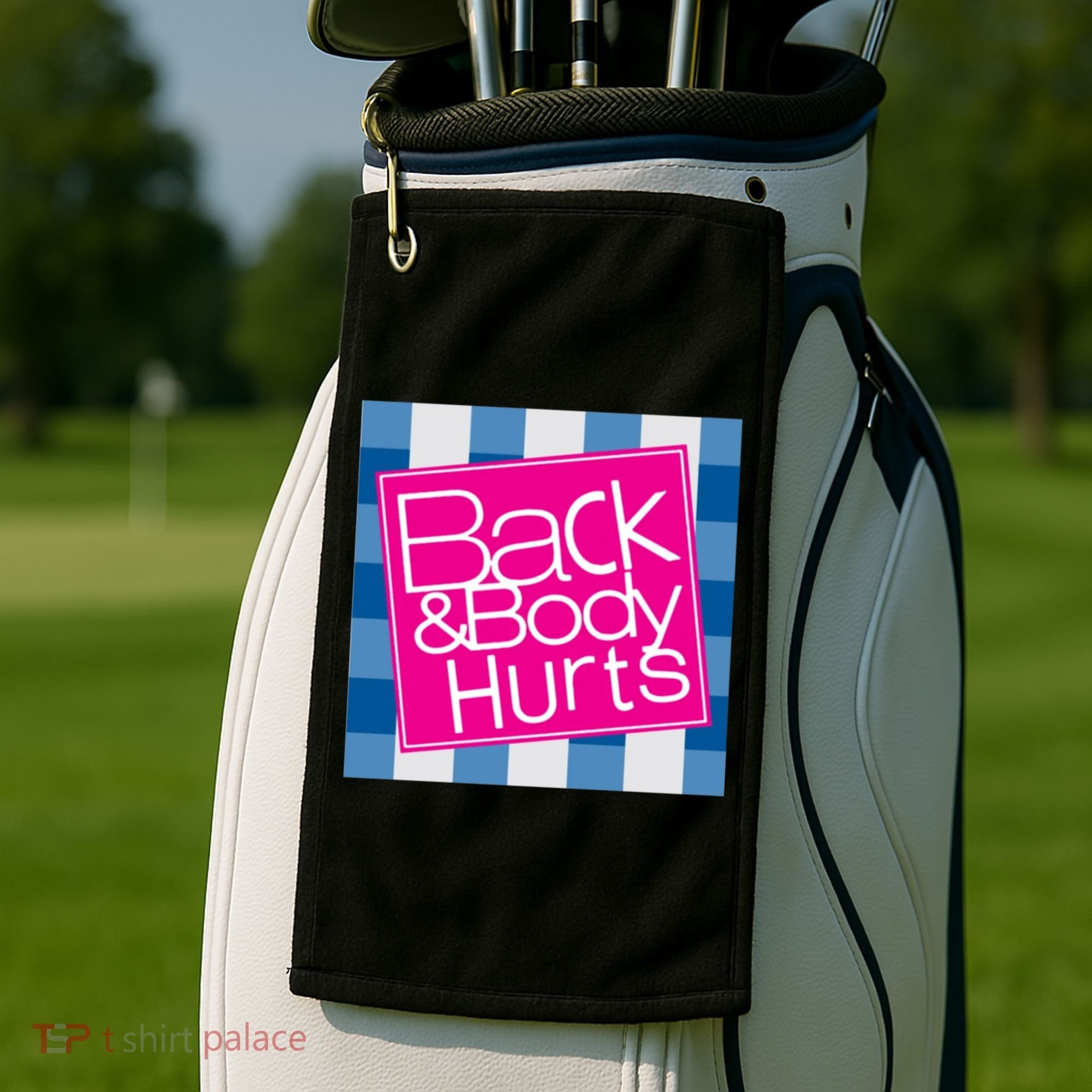 Back And Body Hurts Golf Towel