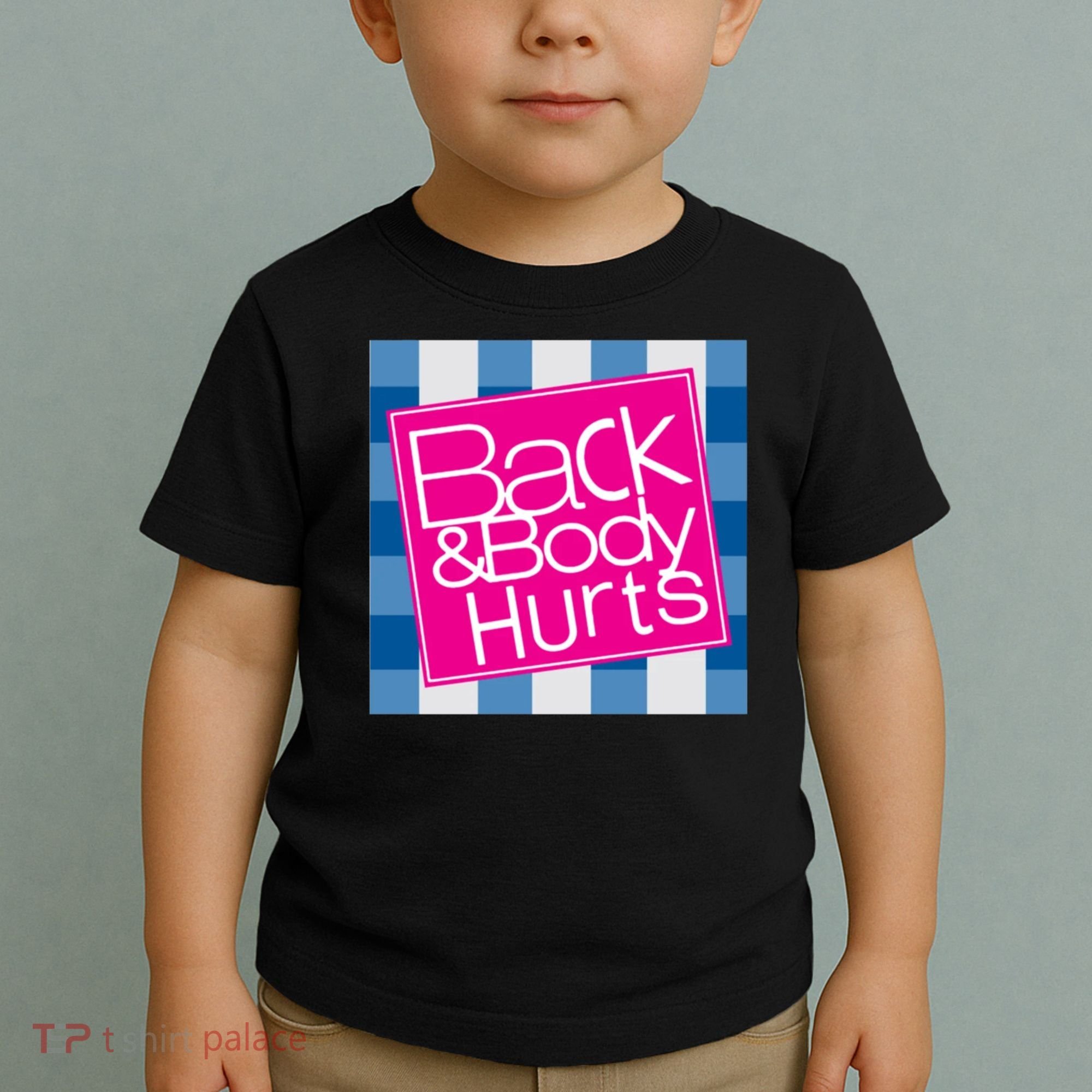 Back And Body Hurts Toddler T-Shirt