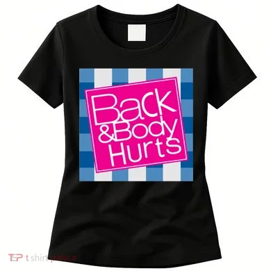 Back And Body Hurts Women's T-Shirt