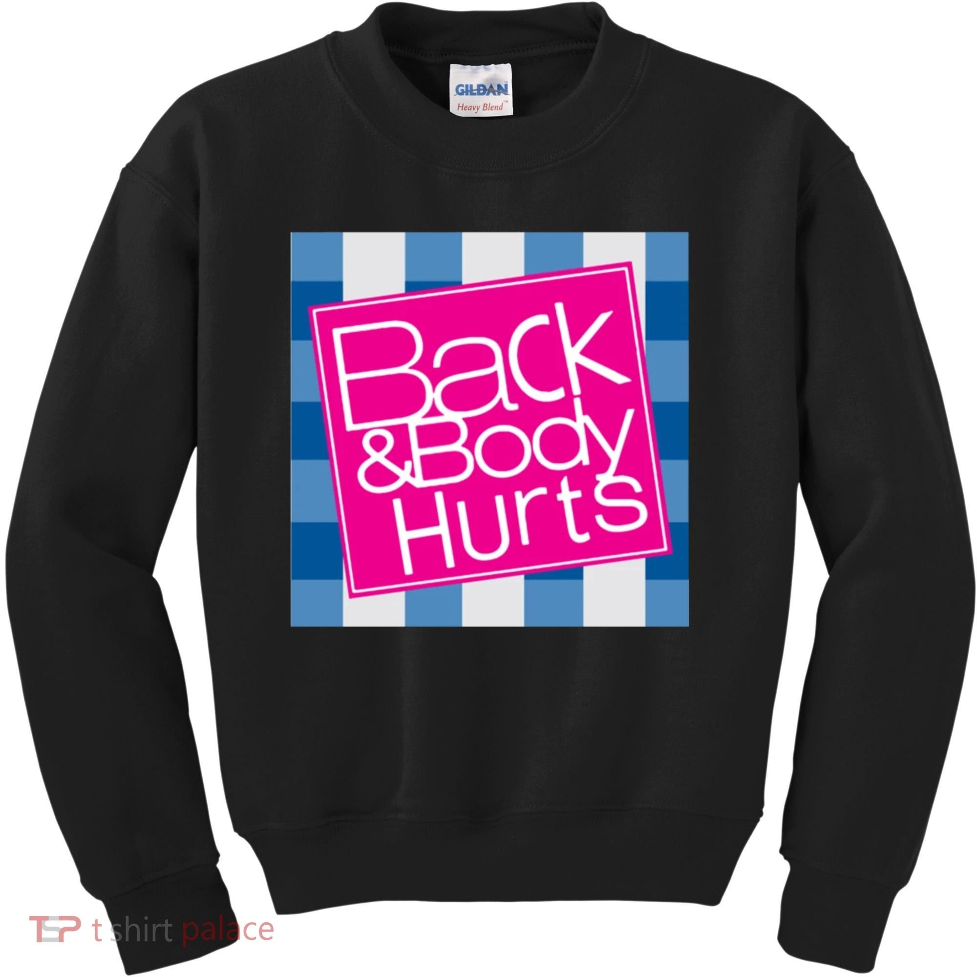 Back And Body Hurts Kids Sweatshirt