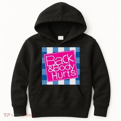 Back And Body Hurts Kids Hoodie