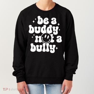 Be A Buddy Not A Bully Anti Bullying Unity Day Women's Sweatshirt