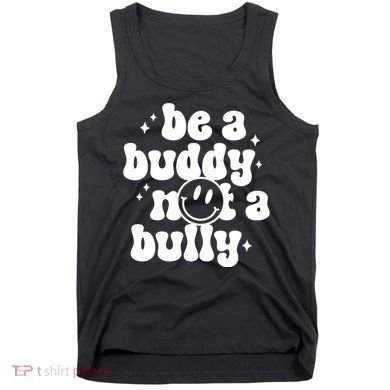 Be A Buddy Not A Bully Anti Bullying Unity Day Tank Top