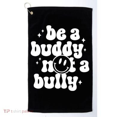 Be A Buddy Not A Bully Anti Bullying Unity Day Golf Towel