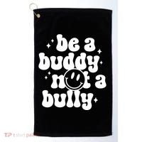 Be A Buddy Not A Bully Anti Bullying Unity Day Golf Towel thumb 0