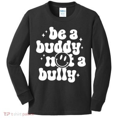 Be A Buddy Not A Bully Anti Bullying Unity Day Kids Long Sleeve Shirt