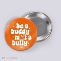 Be A Buddy Not A Bully Anti Bullying Unity Day Button thumb 0