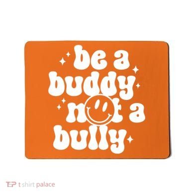 Be A Buddy Not A Bully Anti Bullying Unity Day Mousepad