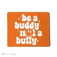 Be A Buddy Not A Bully Anti Bullying Unity Day Mousepad thumb 0
