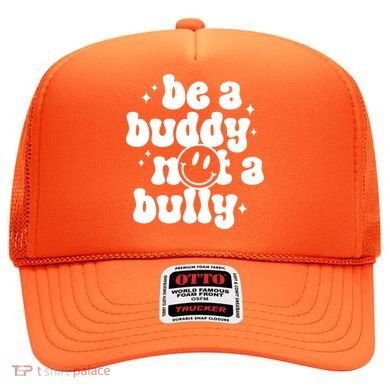 Be A Buddy Not A Bully Anti Bullying Unity Day Hat