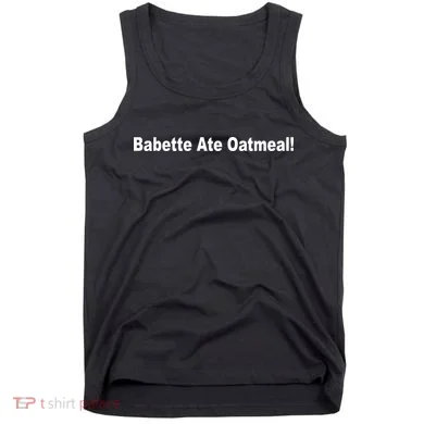 Babette Ate Oatmeal! Tank Top