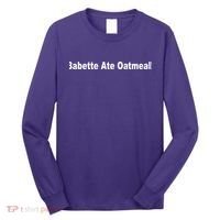 Babette Ate Oatmeal! Long Sleeve Shirt thumb 0