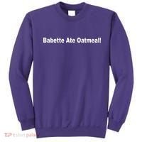 Babette Ate Oatmeal! Sweatshirt thumb 0