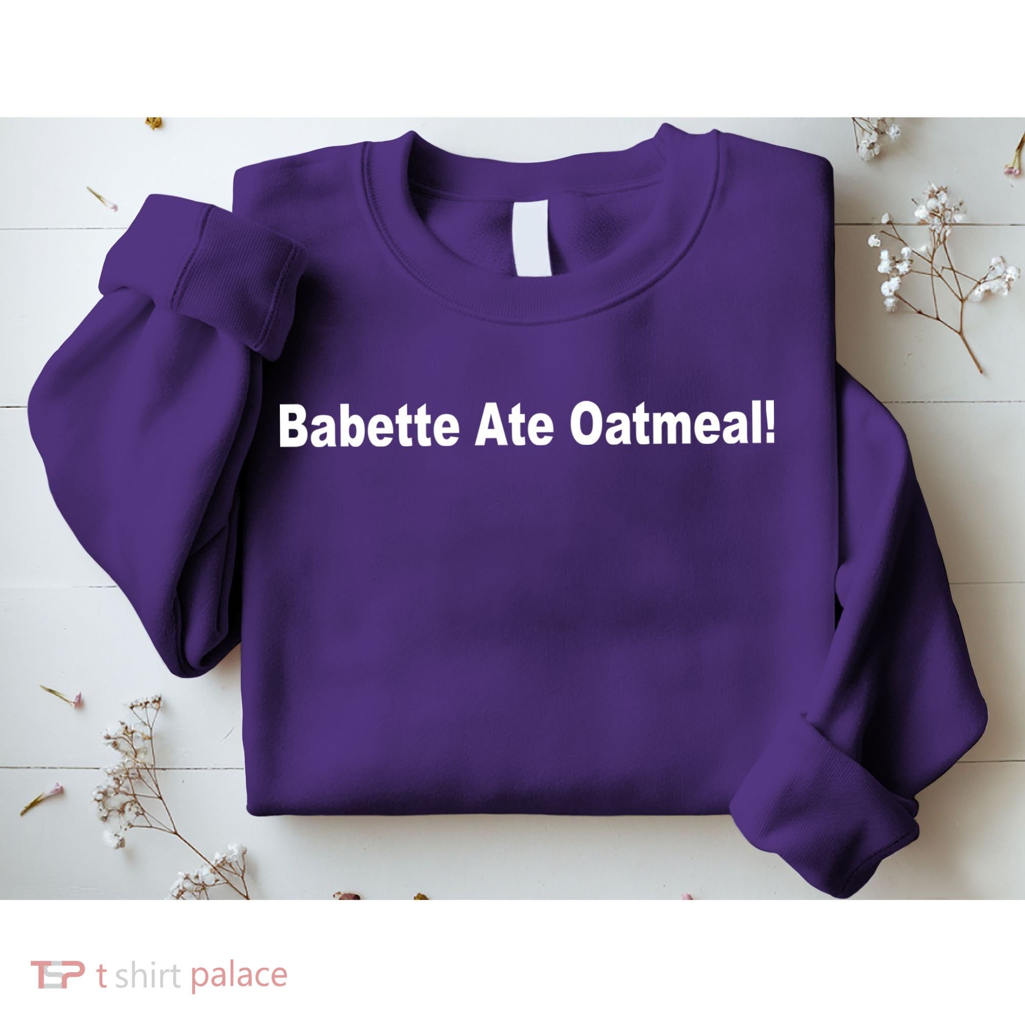 Babette Ate Oatmeal! Sweatshirt