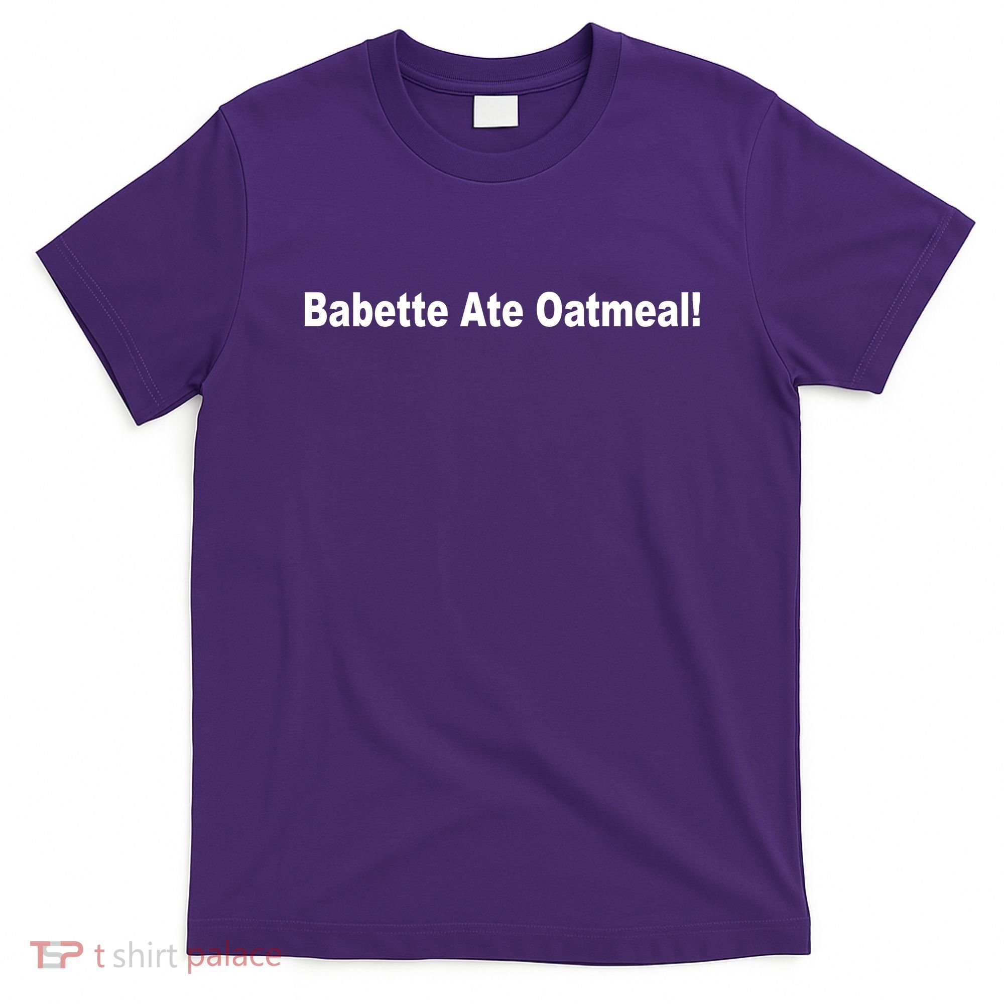 Babette Ate Oatmeal! T-Shirt