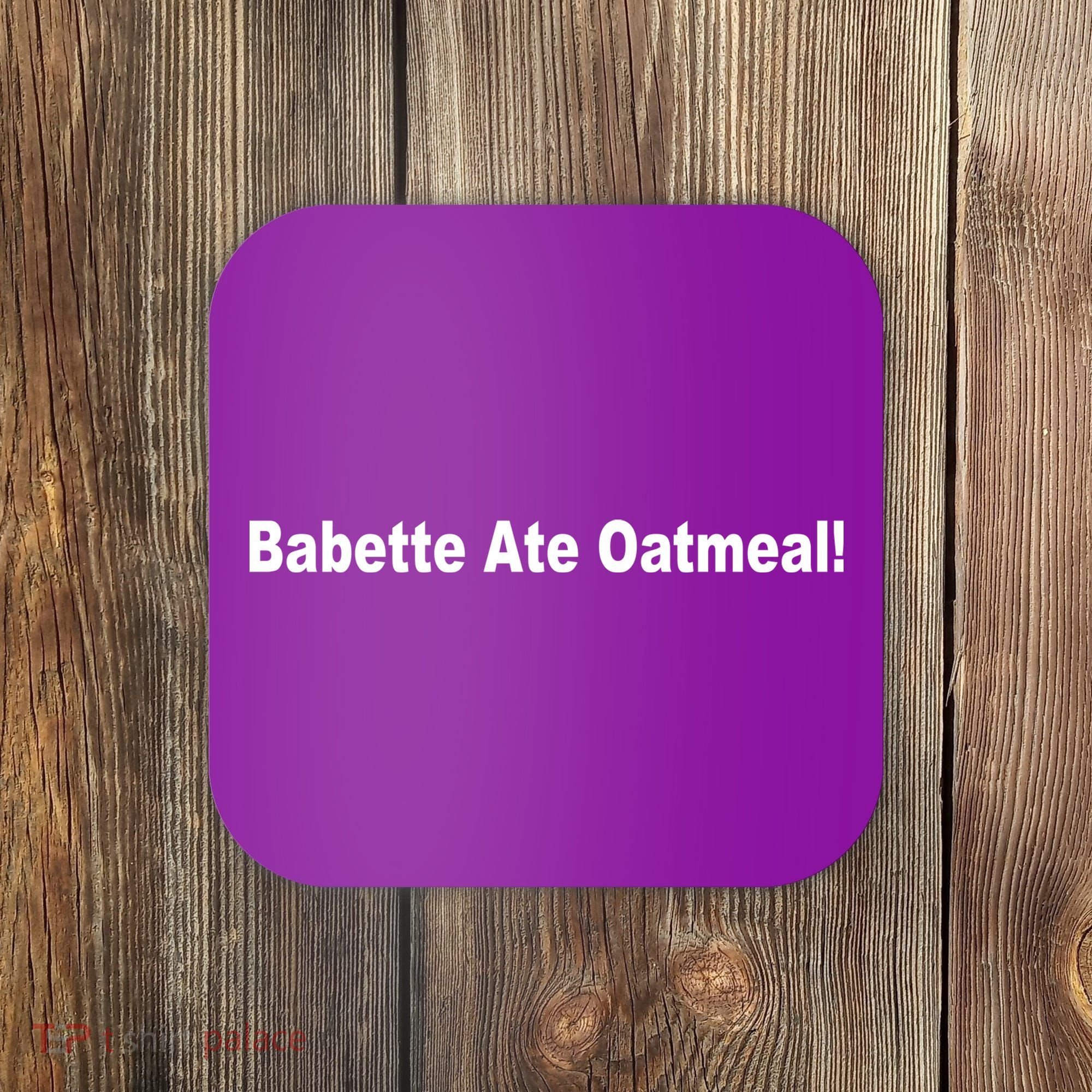 Babette Ate Oatmeal! Coaster