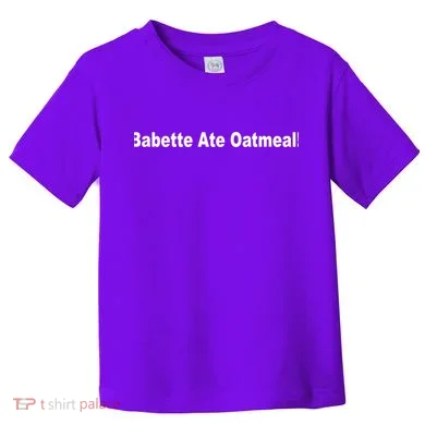 Babette Ate Oatmeal! Toddler T-Shirt