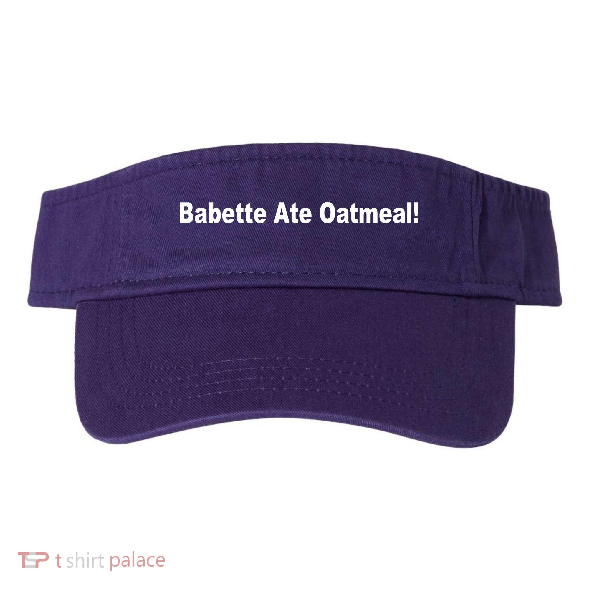 Babette Ate Oatmeal! Visor