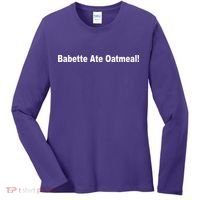 Babette Ate Oatmeal! Women's Long Sleeve Shirt thumb 0
