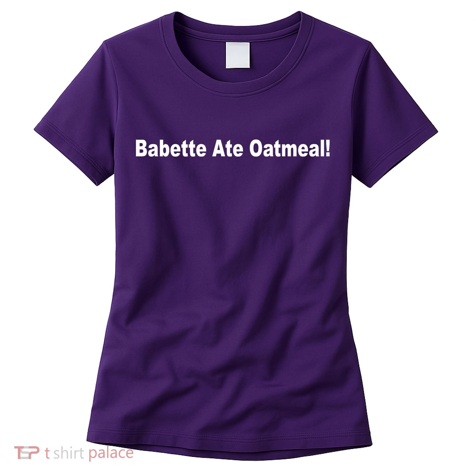 Babette Ate Oatmeal! Women's T-Shirt