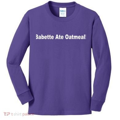 Babette Ate Oatmeal! Kids Long Sleeve Shirt