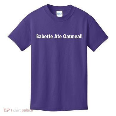 Babette Ate Oatmeal! Kids T-Shirt