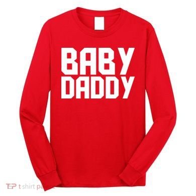 Baby Daddy Long Sleeve Shirt