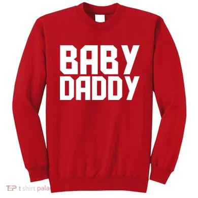 Baby Daddy Sweatshirt