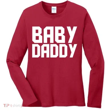 Baby Daddy Women's Long Sleeve Shirt
