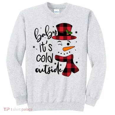Baby It's Cold Outside Snowman Sweatshirt