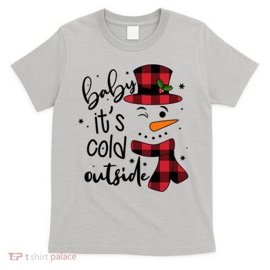 Baby It's Cold Outside Snowman T-Shirt