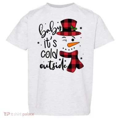 Baby It's Cold Outside Snowman Toddler T-Shirt