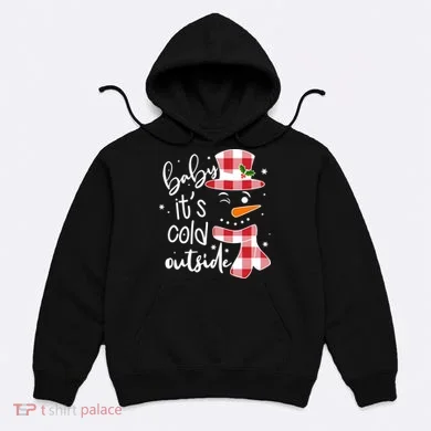 Baby It's Cold Outside Snowman Hoodie