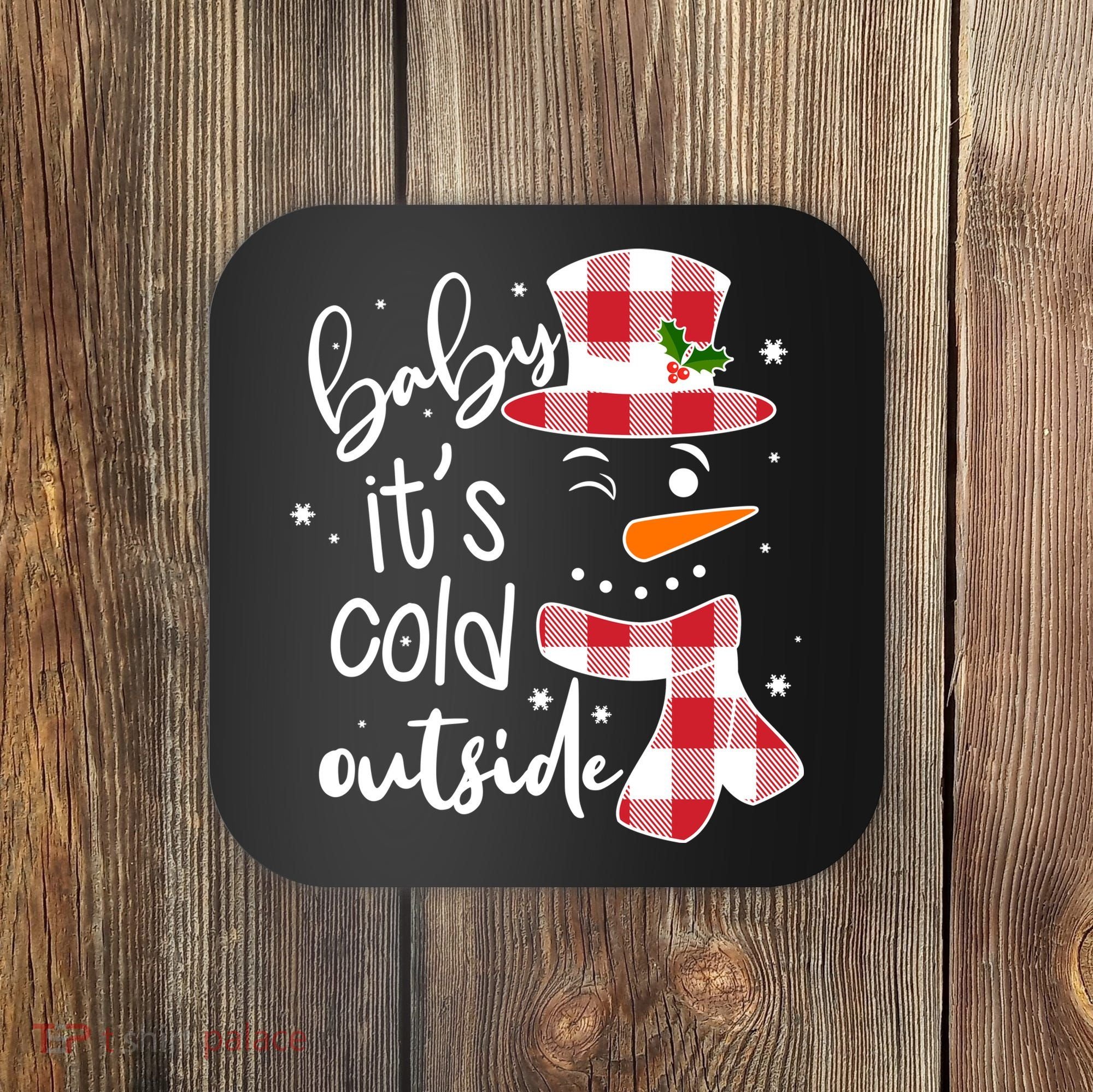 Baby It's Cold Outside Snowman Coaster