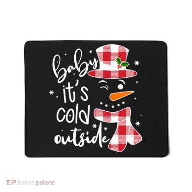 Baby It's Cold Outside Snowman Mousepad