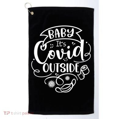 Baby It's Covid Outside Golf Towel